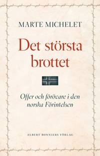 Det största brottet. Offer och gärningsmän i den…