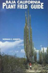 Baja California Plant Field Guide by Norman Roberts - 1989-02-02