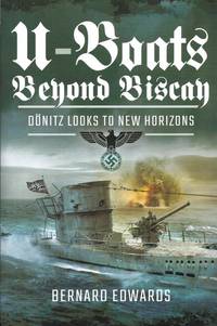 U-BOATS BEYOND BISCAY : DONITZ LOOKS TO NEW HORIZONS