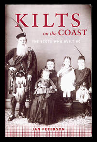 Kilts on the Coast: The Scots Who Built BC