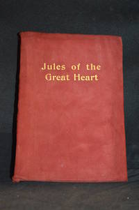 Jules of the Great Heart; "Free" Trapper and Outlaw in the Hudson Bay Region in the Early Days