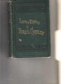 THE LIFE OF HORACE GREELEY