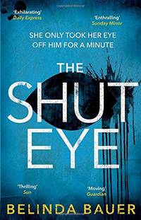 The Shut Eye: The exhilarating crime novel from the Sunday Times bestselling author of Snap