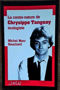 La contre nature de Chrysippe Tanguay Ã©cologiste by Bouchard, Michel Marc - 1984