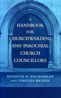 A HANDBOOK FOR CHURCHWARDENS AND PAROCHIAL CHURCH COUNCILLORS