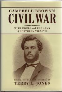 [CIVIL WAR] [REVIEW COPY] CAMPBELL BROWN'S CIVIL WAR. WITH EWELL AND THE ARMY OF NORTHERN VIRGINIA