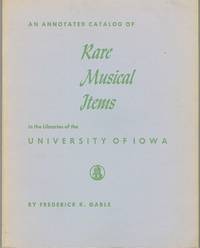 An Annotated Catalog of Rare Musical Items in the Libraries of the  University of Iowa