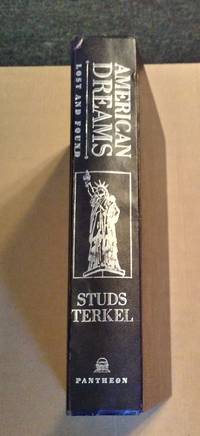 AMERICAN DREAMS, LOST & FOUND by Studs Terkel - First - 1980 - from Vancouver Bookseller (SKU: 509)