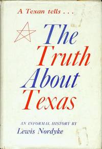 The Truth About Texas by Lewis Nordyke - Signed First Edition - 1957 - from Bookmarc's (SKU: ec46435)