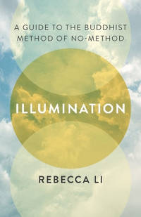 Illumination: A Guide to the Buddhist Method of No-Method