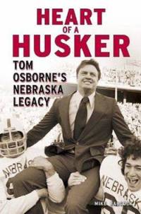 Heart of a Husker : Tom Osborne's Nebraska Legacy