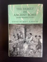 The Family in Ancient Rome New Perspectives