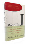 WOE IS I The Grammarphobe's Guide to Better English in Plain English