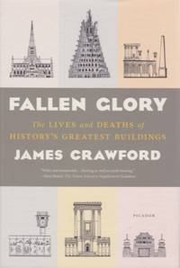 Fallen Glory - The Lives and Deaths of History's Greatest Buildings