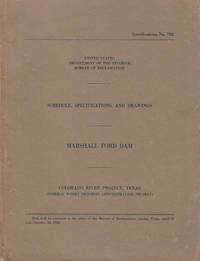 Marshall Ford Dam: Schedule, Specifications, and Drawings by Bureau of Reclamation - 1936