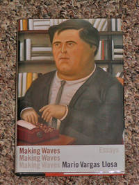 MAKING WAVES: ESSAYS by Vargas Llosa, Mario (Translated by John King) - 1997