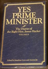 image of Yes, Prime Minister: The Diaries of the Right Hon. James Hacker, Vol. 2