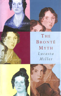 The Bronte Myth by Miller, Lucasta - 2001-01-18