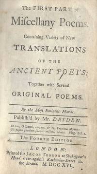 The First Part of Miscellany Poems. Containing Variety of New Translations of the Ancient Poets: Together with Several Original Poems.