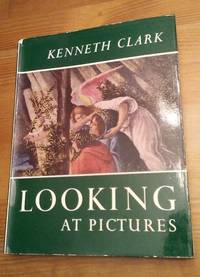 Looking at Pictures by Kenneth Clark | Hardcover | 1960