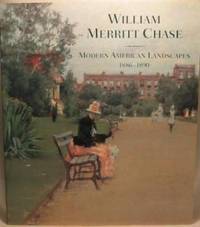 William Merritt Chase - Modern American Landscapes, 1886-1890