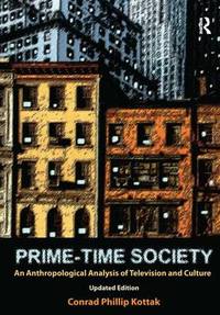 Prime-Time Society: An Anthropological Analysis of Television and Culture, Updated Edition