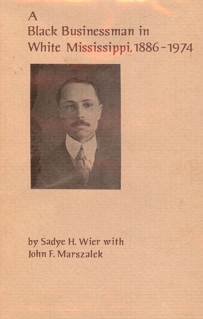 A BLACK BUSINESSMAN IN WHITE MISSISSIPPI, 1886-1974