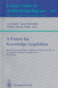 image of A Future for Knowledge Acquisition 8th European Knowledge Acquisition Workshop, EKAW'94, Hoegaarden, Belgium, September 1994