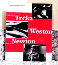 The Artificial of the Real: Anton Josef Trcka, Edward Weston, Helmut Newton by Haenlein, Carl, ed - 1999