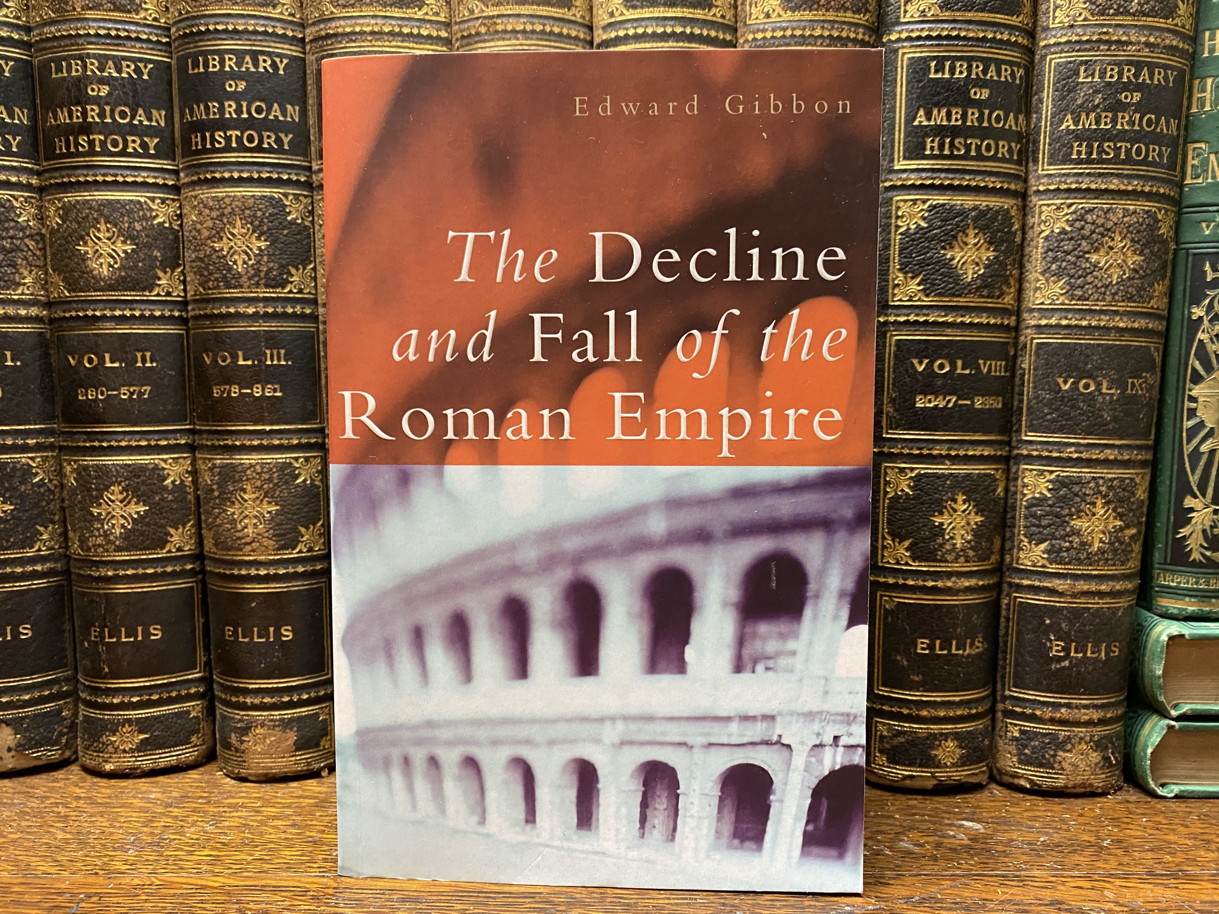 The Decline and Fall of the Roman Empire by Edward Gibbon