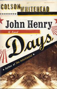 John Henry Days by Whitehead, Colson - 2001