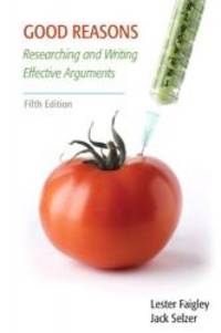 Good Reasons: Researching and Writing Effective Arguments (5th Edition) by Lester Faigley - 2011-06-06