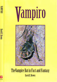 Vampiro: The Vampire Bat in Fact and Fantasy by Brown, David E - 1999