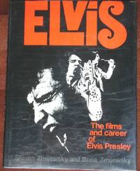 Elvis: The Films and Career of Elvis Presley by Zmijewsky, Steven and Boris Zmijewsky - 1976