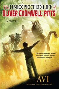 The Unexpected Life Of Oliver Cromwell Pitts: Being An Absolutely Accurate Autobiographical...