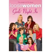 LOOSE WOMEN Girls' Night In: Heartfelt Advice, Inspired Innuendo and Toe-curling Confessions by Loose Women - Hardcover - 2009 - from Bookbarn (SKU: 402447)