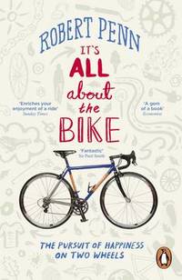 cover of It's All About the Bike: The Pursuit of Happiness On Two Wheels