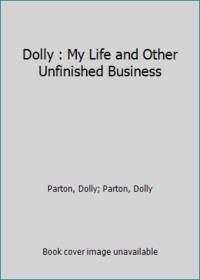 Dolly : My Life and Other Unfinished Business