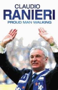 Proud Man Walking: My Chelsea Diary (Signed) by Claudio Ranieri - Signed First Edition - 2004 - from Alpha 2 Omega Books (SKU: 9479)