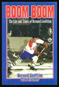 BOOM BOOM - The Life and Times of Bernard Geoffrion