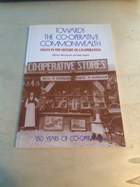 Towards the Co-operative Commonwealth: Essays in the History of Co-operation by Bill Lancaster and Paddy Maguire (eds.) - 1996