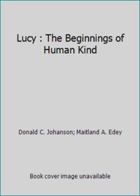 Lucy : The Beginnings of Human Kind