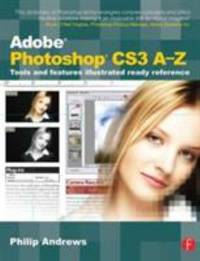 Adobe Photoshop CS3 A-Z : Tools and Features Illustrated Ready Reference