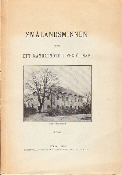 Smålandsminnen från ett kamratmöte i Vexiö 1888.