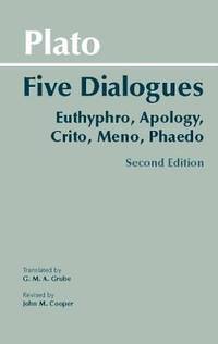 Five Dialogues : Euthyphro, Apology, Crito, Meno, Phaedo
