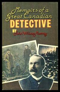 image of MEMOIRS OF A GREAT CANADIAN DETECTIVE - Incidents in the Life of John Wilson Murray