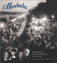 MOSEBACKE ETABLISSEMENT 1970-2010. En epok i Stockholms nöjeshistoria.