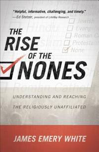 The Rise of the Nones: Understanding and Reaching the Religiously Unaffiliated
