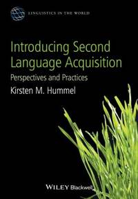 Introducing Second Language Acquisition: Perspectives and Practices: Perspectives and Practices