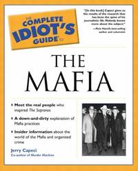 The Complete Idiot's Guide? to the Mafia